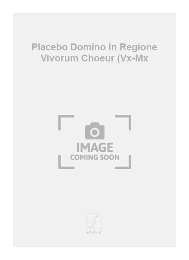 Placebo Domino In Regione Vivorum Choeur (Vx-Mx